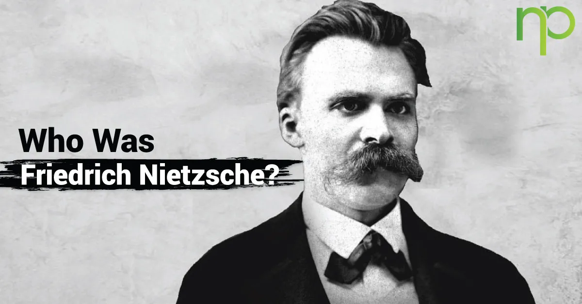 Who Was Friedrich Nietzsche?